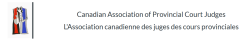 Canadian Association of Provincial Court Judges - L'Association canadienne des juges des cours provinciales